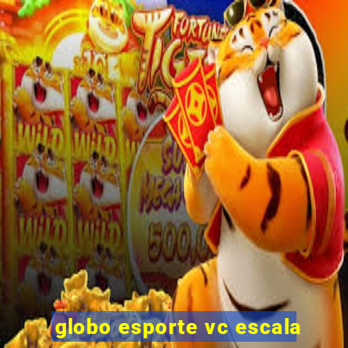 globo esporte vc escala